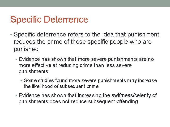 Specific Deterrence • Specific deterrence refers to the idea that punishment reduces the crime