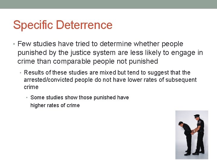 Specific Deterrence • Few studies have tried to determine whether people punished by the