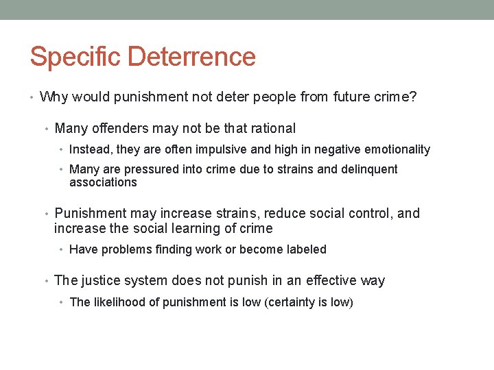 Specific Deterrence • Why would punishment not deter people from future crime? • Many