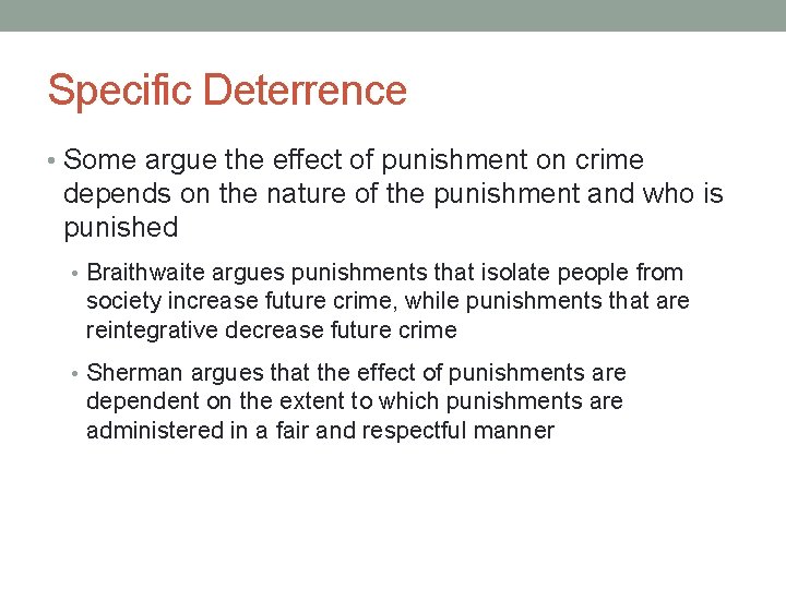 Specific Deterrence • Some argue the effect of punishment on crime depends on the