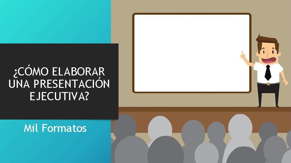 ¿CÓMO ELABORAR UNA PRESENTACIÓN EJECUTIVA? Mil Formatos 