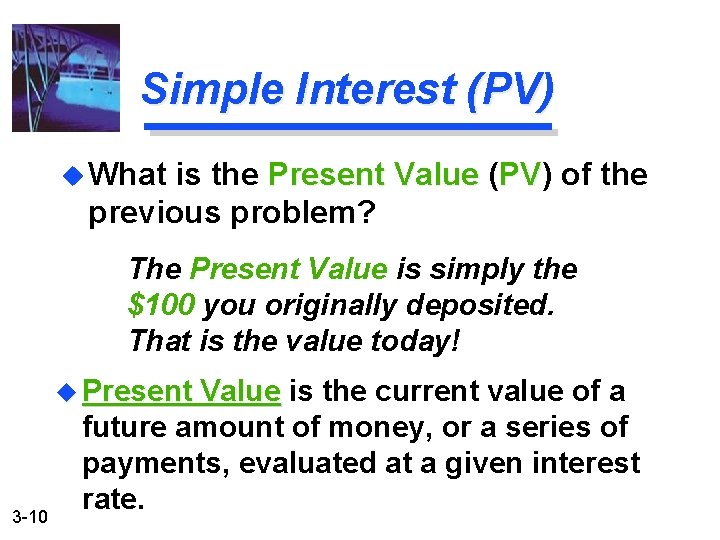Simple Interest (PV) u What is the Present Value ( Present Value PV) of