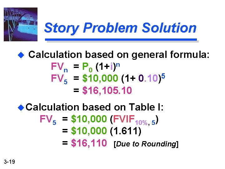 Story Problem Solution u Calculation based on general formula: FVn = P 0 (1+i)n