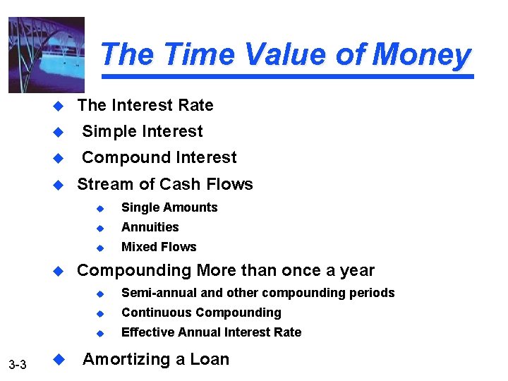 The Time Value of Money u The Interest Rate u Simple Interest u Compound
