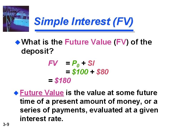 Simple Interest (FV) u What is the Future Value ( Future Value FV) of