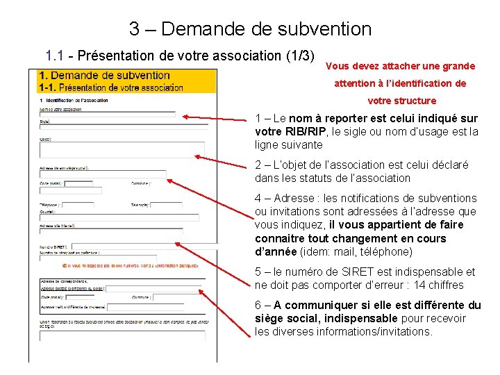 3 – Demande de subvention 1. 1 - Présentation de votre association (1/3) Vous