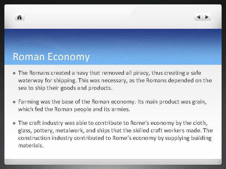 Roman Economy l The Romans created a navy that removed all piracy, thus creating