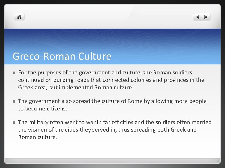 Greco-Roman Culture l For the purposes of the government and culture, the Roman soldiers