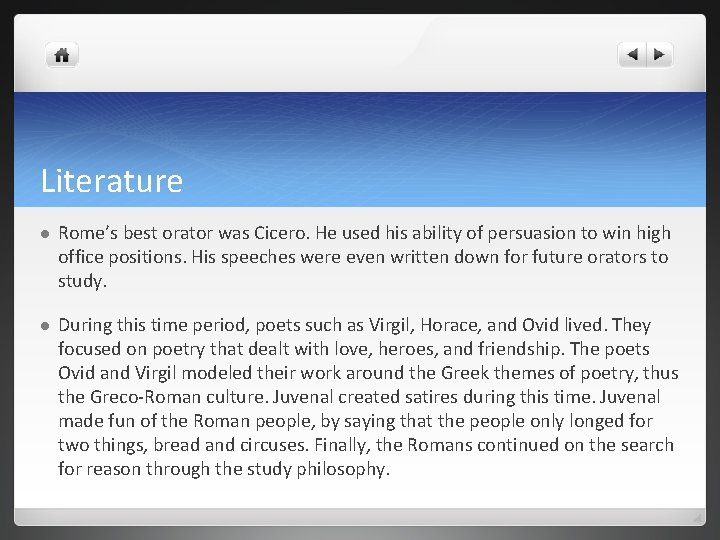 Literature l Rome’s best orator was Cicero. He used his ability of persuasion to