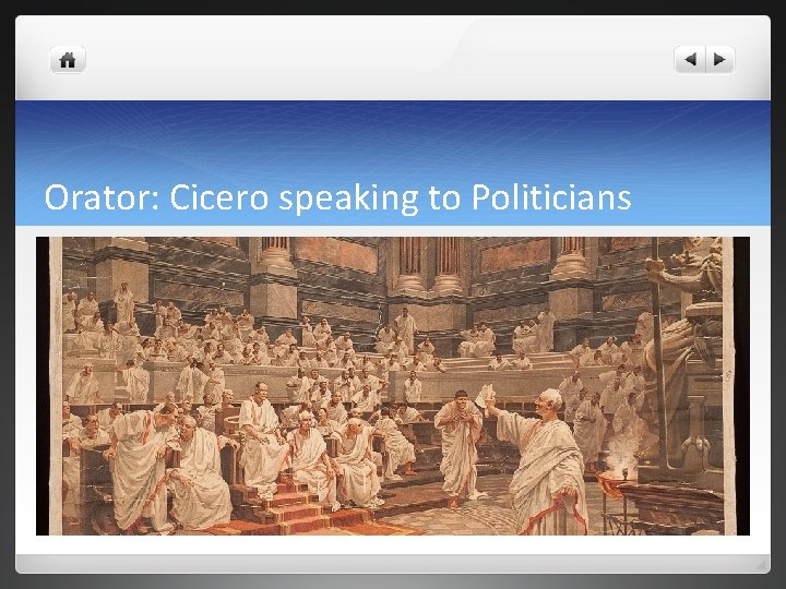 Orator: Cicero speaking to Politicians 