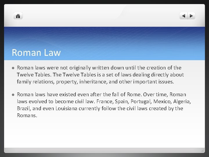 Roman Law l Roman laws were not originally written down until the creation of