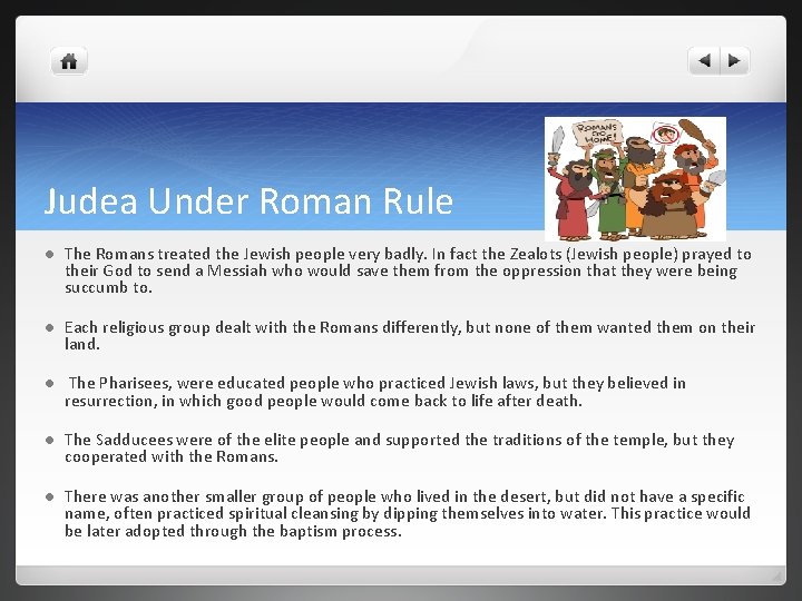 Judea Under Roman Rule l The Romans treated the Jewish people very badly. In