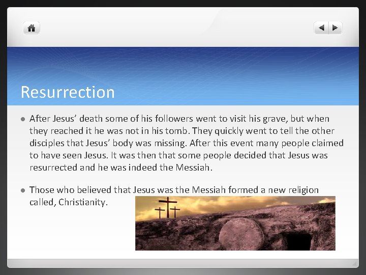Resurrection l After Jesus’ death some of his followers went to visit his grave,