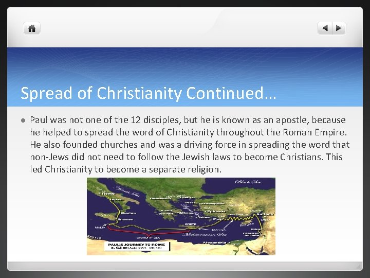 Spread of Christianity Continued… l Paul was not one of the 12 disciples, but