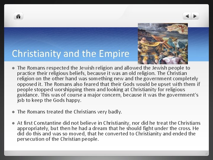 Christianity and the Empire l The Romans respected the Jewish religion and allowed the