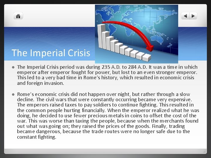 The Imperial Crisis l The Imperial Crisis period was during 235 A. D. to