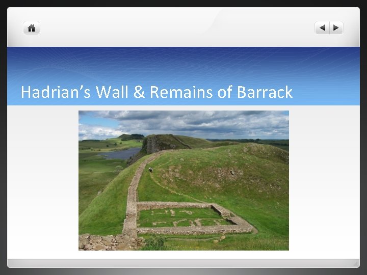 Hadrian’s Wall & Remains of Barrack 