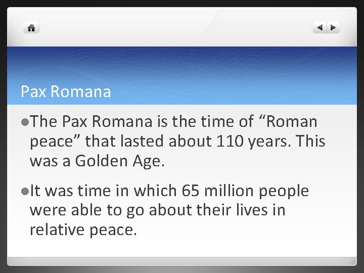 Pax Romana l. The Pax Romana is the time of “Roman peace” that lasted