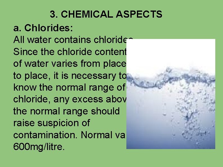 3. CHEMICAL ASPECTS a. Chlorides: All water contains chlorides. Since the chloride content of