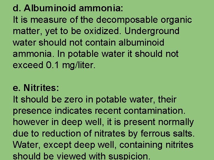 d. Albuminoid ammonia: It is measure of the decomposable organic matter, yet to be