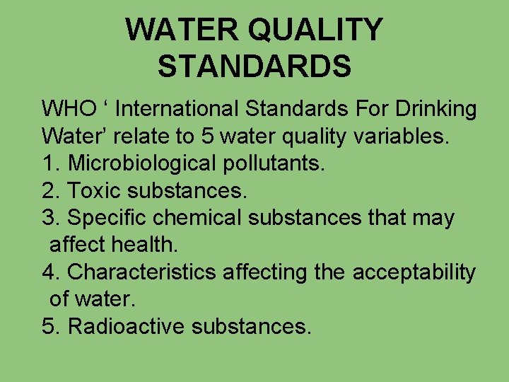 WATER QUALITY STANDARDS WHO ‘ International Standards For Drinking Water’ relate to 5 water