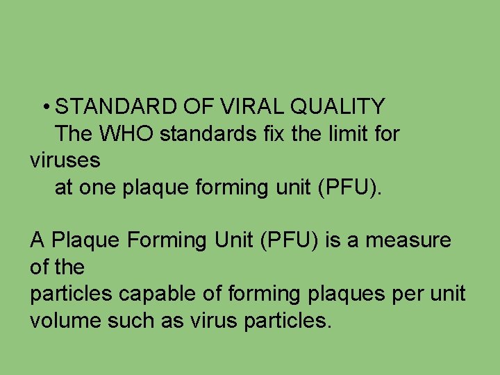  • STANDARD OF VIRAL QUALITY The WHO standards fix the limit for viruses