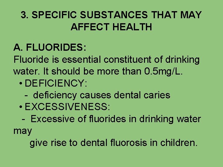 3. SPECIFIC SUBSTANCES THAT MAY AFFECT HEALTH A. FLUORIDES: Fluoride is essential constituent of