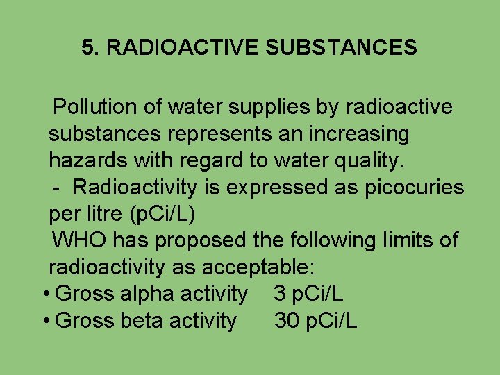 5. RADIOACTIVE SUBSTANCES Pollution of water supplies by radioactive substances represents an increasing hazards