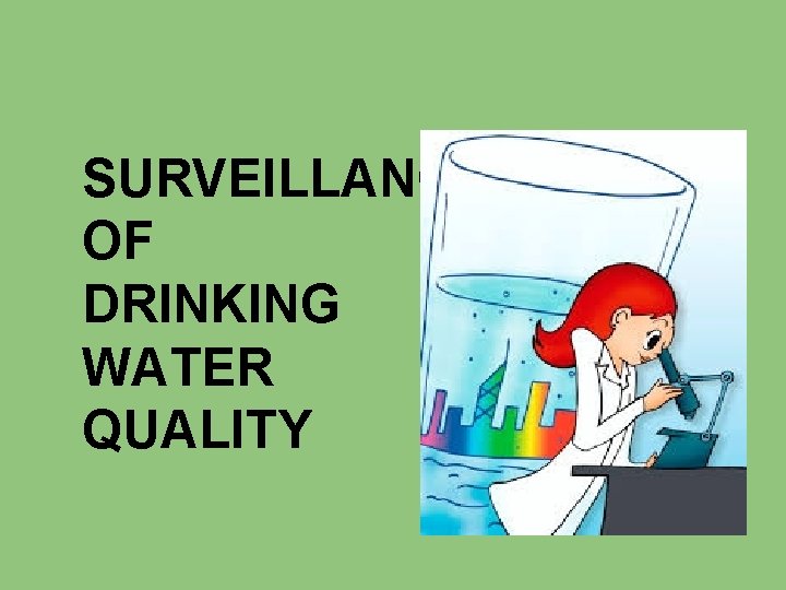 SURVEILLANCE OF DRINKING WATER QUALITY 