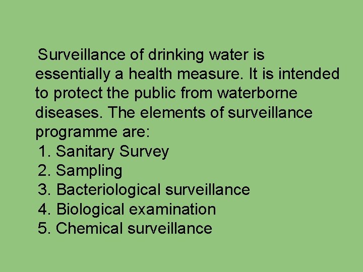 Surveillance of drinking water is essentially a health measure. It is intended to protect