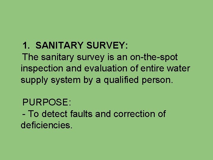 1. SANITARY SURVEY: The sanitary survey is an on-the-spot inspection and evaluation of entire