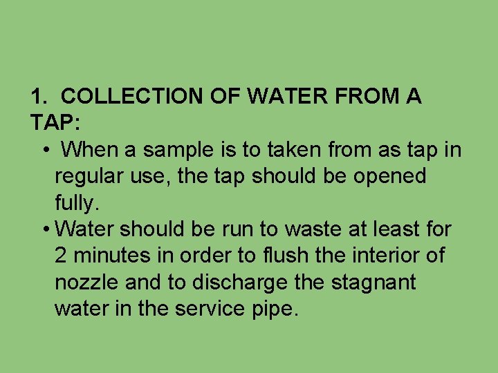 1. COLLECTION OF WATER FROM A TAP: • When a sample is to taken