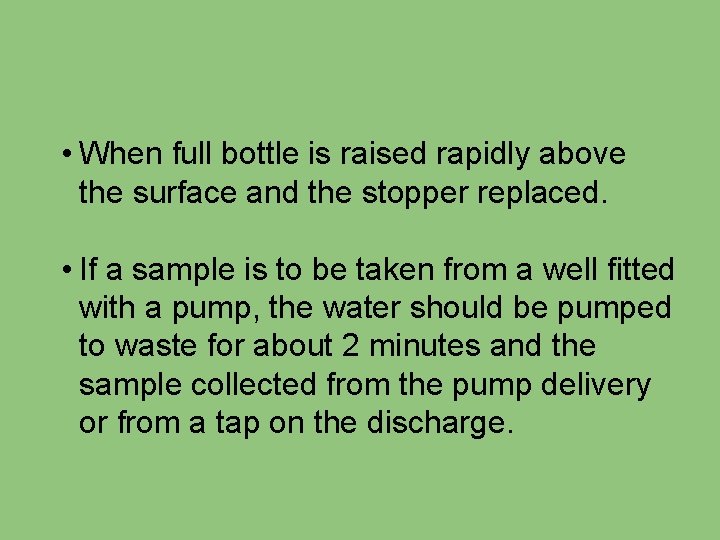  • When full bottle is raised rapidly above the surface and the stopper