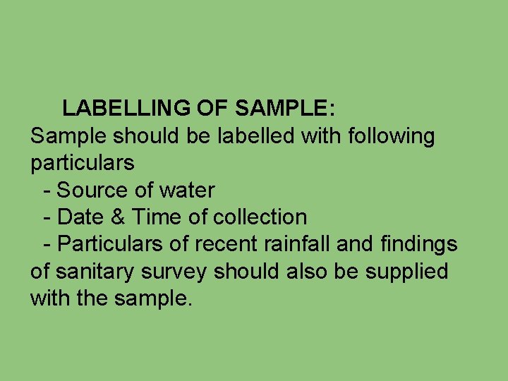 LABELLING OF SAMPLE: Sample should be labelled with following particulars - Source of water
