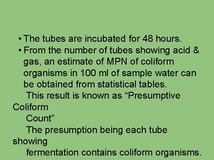  • The tubes are incubated for 48 hours. • From the number of