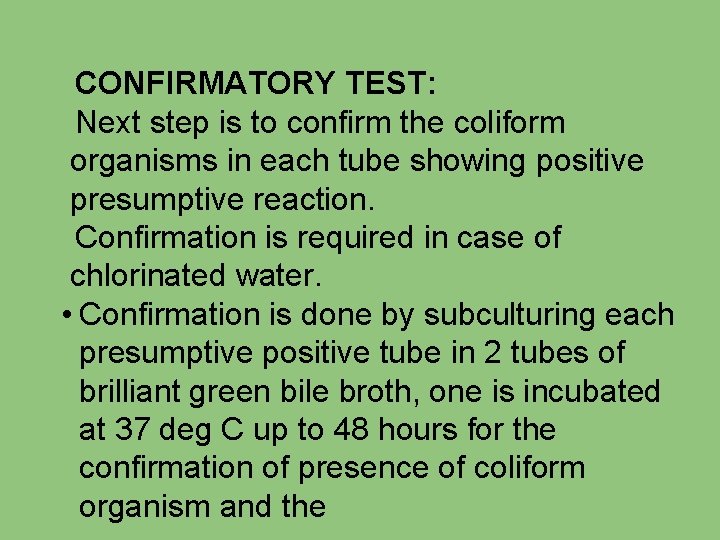 CONFIRMATORY TEST: Next step is to confirm the coliform organisms in each tube showing