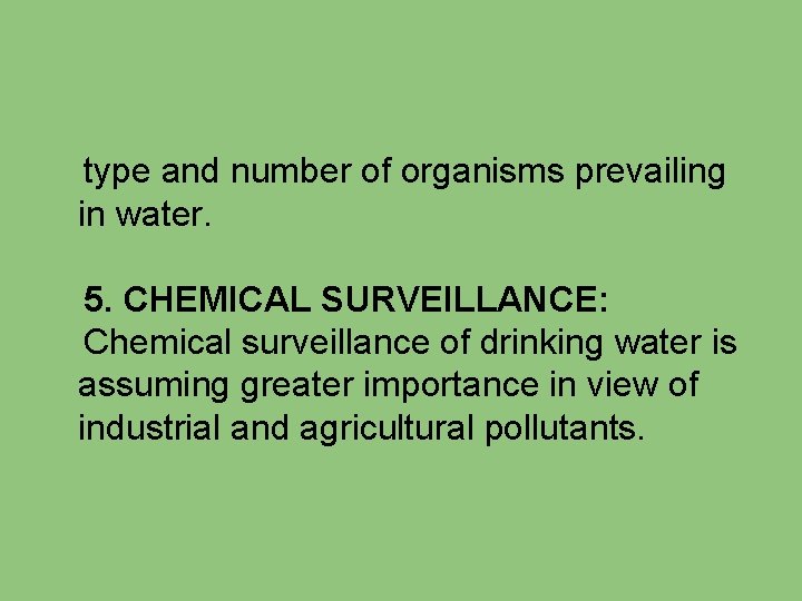 type and number of organisms prevailing in water. 5. CHEMICAL SURVEILLANCE: Chemical surveillance of