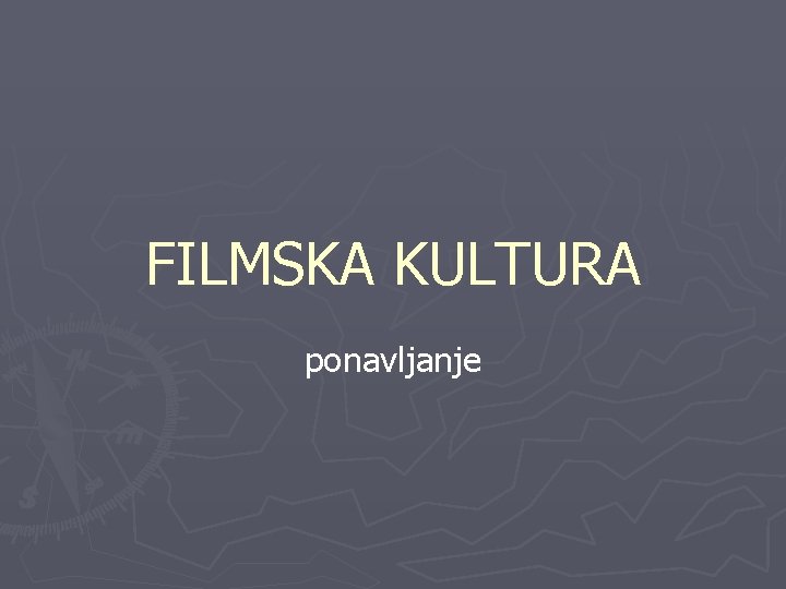 FILMSKA KULTURA ponavljanje 