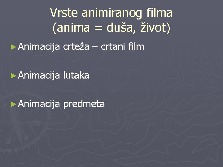 Vrste animiranog filma (anima = duša, život) ► Animacija crteža – crtani film ►