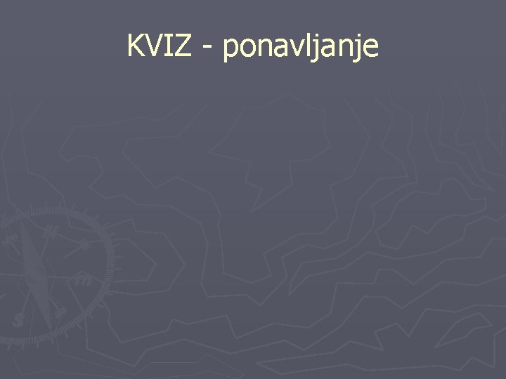 KVIZ - ponavljanje 