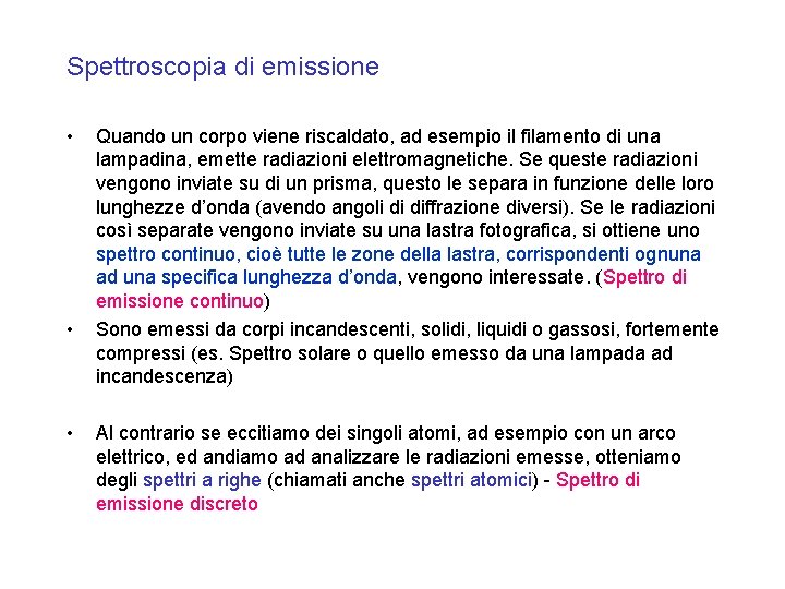 Spettroscopia di emissione • • • Quando un corpo viene riscaldato, ad esempio il