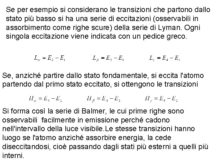 Se per esempio si considerano le transizioni che partono dallo stato più basso si