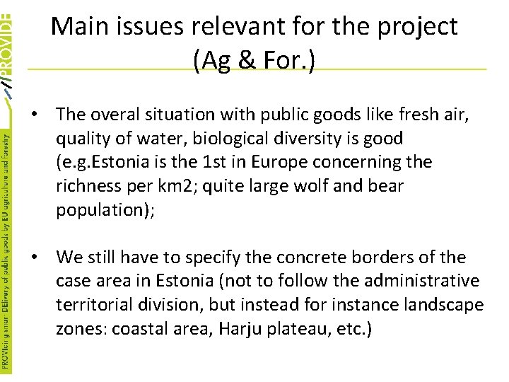 Main issues relevant for the project (Ag & For. ) • The overal situation