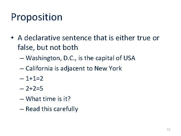 Proposition • A declarative sentence that is either true or false, but not both