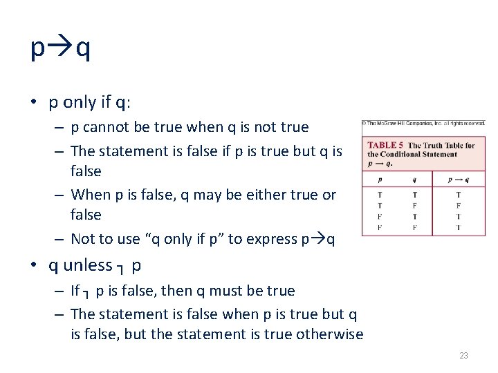 p q • p only if q: – p cannot be true when q