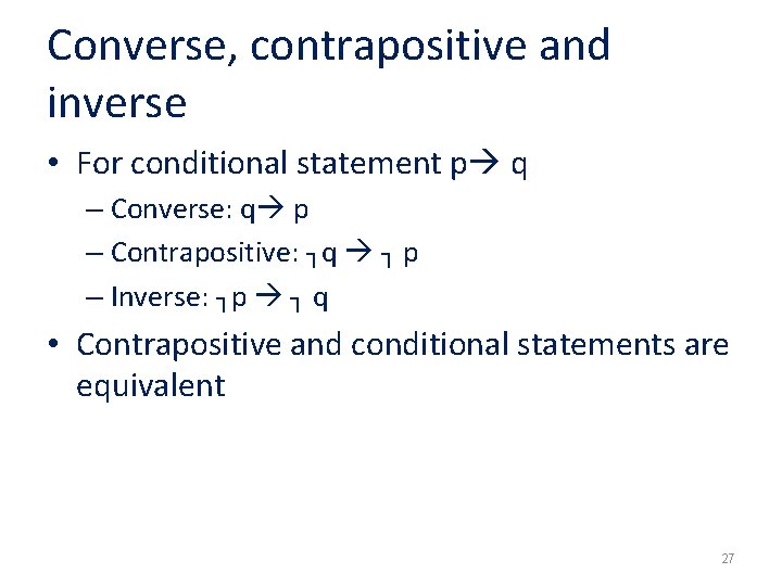 Converse, contrapositive and inverse • For conditional statement p q – Converse: q p