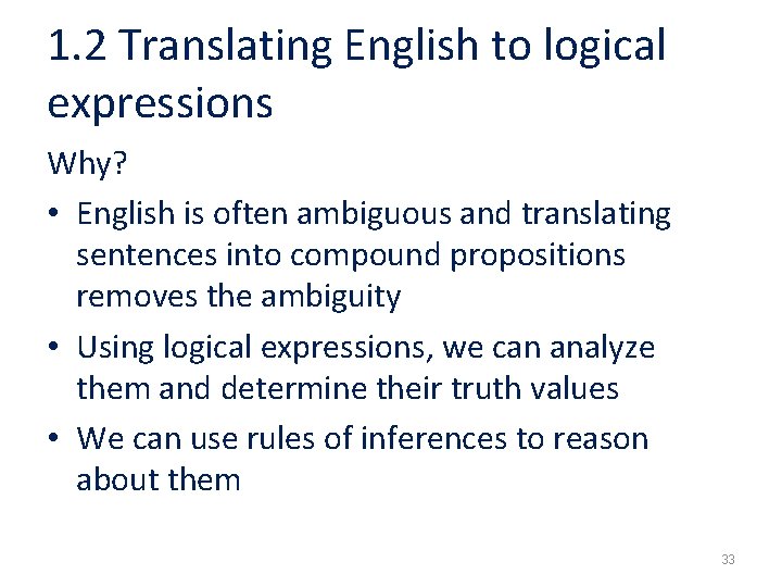 1. 2 Translating English to logical expressions Why? • English is often ambiguous and