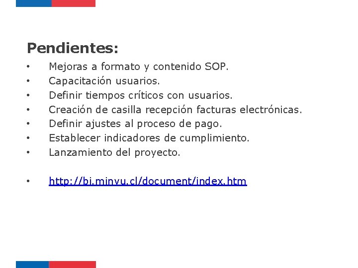 Pendientes: • • Mejoras a formato y contenido SOP. Capacitación usuarios. Definir tiempos críticos