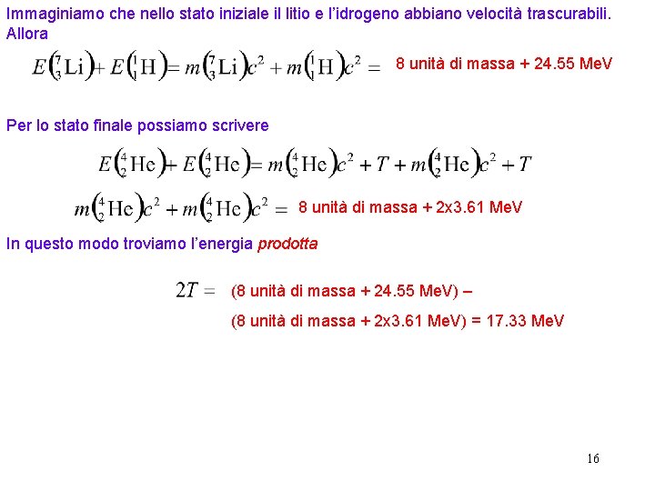 Immaginiamo che nello stato iniziale il litio e l’idrogeno abbiano velocità trascurabili. Allora 8