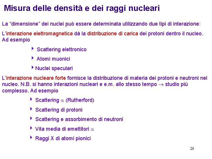 Misura delle densità e dei raggi nucleari La “dimensione” dei nuclei può essere determinata